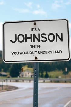 It's a Johnson Thing You Wouldn't Understand: 6x9" Dot Bullet Notebook/Journal Funny Gift Idea