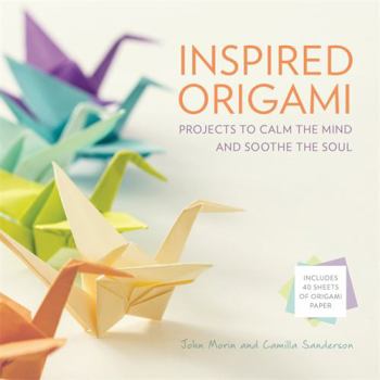 Hardcover Inspired Origami: Projects to Calm the Mind and Soothe the Soul Book