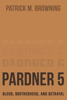 Paperback Pardner 5: Blood, Brotherhood, and Betrayal Book