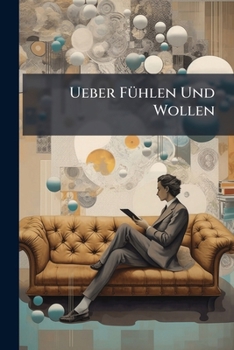 Paperback Ueber Fühlen Und Wollen: Eine Psychologische Studie [German] Book