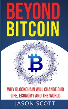 Paperback Beyond Bitcoin: Why Blockchain will change our Life, Economy and the World Book