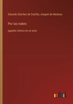 Paperback Por las nubes: juguete cómico en un acto [Spanish] Book