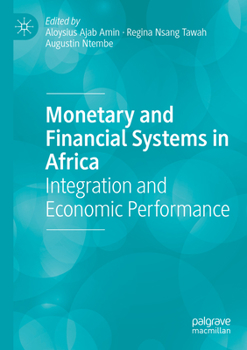 Paperback Monetary and Financial Systems in Africa: Integration and Economic Performance Book