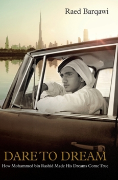 Hardcover Dare To Dream: How Mohammed bin Rashid Made His Dreams Come True Book