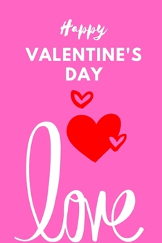 Happy Valentine’s Day Notebook : Best Valentine’s Day Gift for Wife,Husband,  Girlfriend, Boyfriend,  College ,Ruled Journal for Writing Life Story or ... 120 Pages, 6x9, Soft Cover, Matte Finish