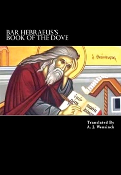 Paperback Bar Hebraeus's Book Of The Dove: Together With Some Chapters From His Ethikon Book