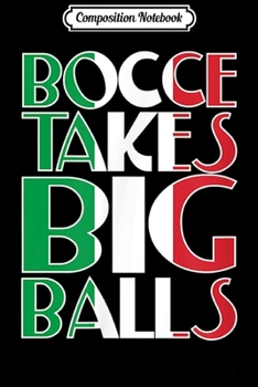 Paperback Composition Notebook: Funny Italian Family Bocce Takes Big Balls Gag Gift Journal/Notebook Blank Lined Ruled 6x9 100 Pages Book