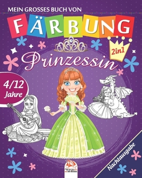 Mein grosses buch von F�rbung - Prinzessin - Nachtausgabe: Malbuch f�r Kinder von 4 bis 12 Jahren - 50 Zeichnungen - 2 B�cher in 1