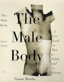 Hardcover The Male Body: A New Look at Men in Public and in Private Book