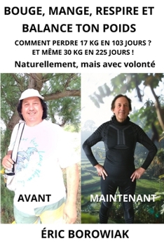 BOUGE, MANGE, RESPIRE ET BALANCE TON POIDS (French Edition)