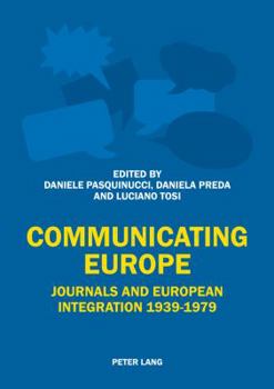 Paperback Communicating Europe: Journals and European Integration 1939-1979 Book