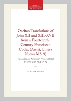 Occitan Translations of John XII and Xiii-XVII from a Fourteenth-Century Franciscan Codex (Transactions of the American Philosophical Society) (Transactions of the American Philosophical Society)