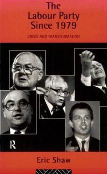 Paperback The Labour Party Since 1979: Crisis and Transformation Book