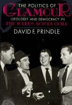 Hardcover The Politics of Glamour: Ideology and Democracy in the Screen Actors Guild Book