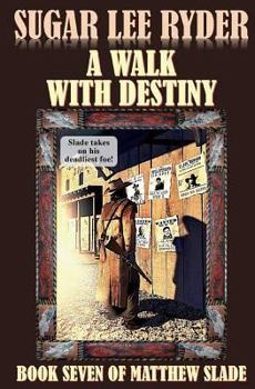 A Walk with Destiny - Book #7 of the Gunslinger Matthew Slade