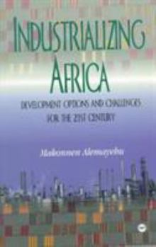 Paperback Industrializing Africa: Development Options and Challenges for the 21st Century Book