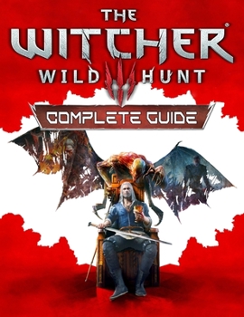 Paperback The Witcher 3 Wild Hunt: Complete Guide: The Best Complete Guide: Become a Pro Player in The Witcher 3 Wild Hunt Book