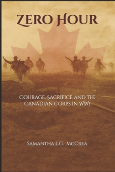 Paperback Zero Hour: Courage, Sacrifice and the Canadian Corps in WW1 Book