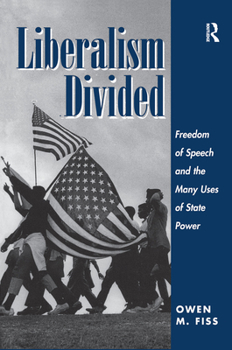 Hardcover Liberalism Divided: Freedom Of Speech And The Many Uses Of State Power Book