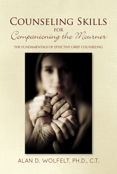 Paperback Counseling Skills for Companioning the Mourner: The Fundamentals of Effective Grief Counseling Book
