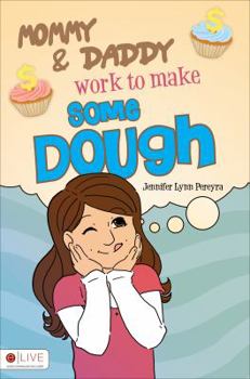 Paperback Mommy and Daddy Work to Make Some Dough Book