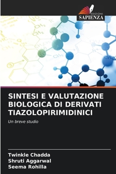 Sintesi E Valutazione Biologica Di Derivati Tiazolopirimidinici (Italian Edition)