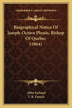 Biographical Notice Of Joseph-Octave Plessis, Bishop Of Quebec