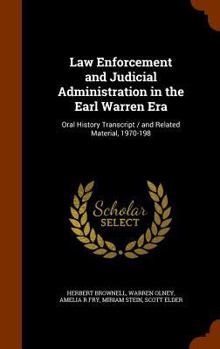 Hardcover Law Enforcement and Judicial Administration in the Earl Warren Era: Oral History Transcript / and Related Material, 1970-198 Book