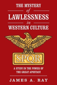 Paperback The Mystery of Lawlessness in Western Culture: A Study in the Power of the Great Apostasy Book