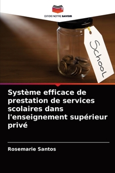 Paperback Système efficace de prestation de services scolaires dans l'enseignement supérieur privé [French] Book