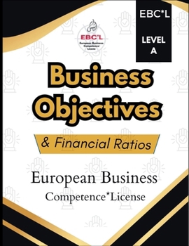 Business Objectives & Financial Ratios: European Business Competence * License (EBCL BOOKS)