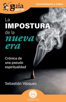 Paperback GuíaBurros: La impostura de la nueva era: Crónica de una pseudo espiritualidad [Spanish] Book