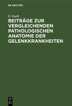 Beitr�ge Zur Vergleichenden Pathologischen Anatomie Der Gelenkkrankheiten