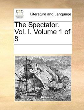 Paperback The Spectator. Vol. I. Volume 1 of 8 Book