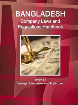 Paperback Bangladesh Company Laws and Regulations Handbook Volume 1 Strategic Information and Basic Laws Book