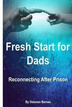 Paperback Fresh Start for Dads: Reconnecting After Prison Book