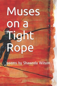 Paperback Muses on a Tight Rope: poems by Shawnda Wilson Book