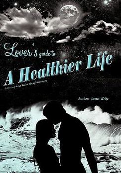 Hardcover Lover's Guide to a Healthier Life Book