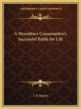 Paperback A Hereditary Consumptive's Successful Battle for Life Book