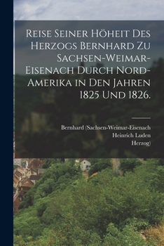 Paperback Reise seiner Höheit des Herzogs Bernhard zu Sachsen-Weimar-Eisenach durch Nord-Amerika in den Jahren 1825 und 1826. [German] Book