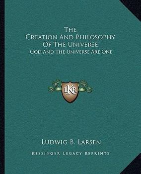 Paperback The Creation And Philosophy Of The Universe: God And The Universe Are One Book