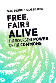 Paperback Free, Fair, and Alive: The Insurgent Power of the Commons Book