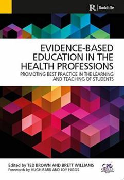 Paperback Evidence-Based Education in the Health Professions: Promoting Best Practice in the Learning and Teaching of Students Book