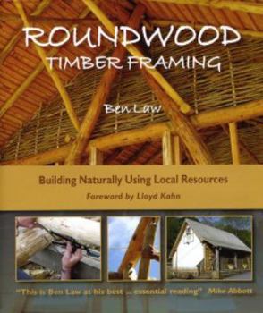 Hardcover Roundwood Timber Framing: Building Naturally Using Local Resources Book
