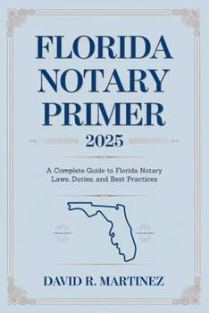 Paperback Florida Notary Primer 2025: A Complete Guide to Florida Notary Laws, Duties, and Best Practices Book