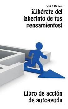 Paperback ¡Libérate del laberinto de tus pensamientos!: Libro de acción de autoayuda [Spanish] Book