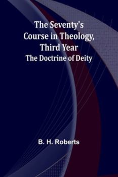 Paperback The Seventy's Course in Theology, Third Year;The Doctrine of Deity Book