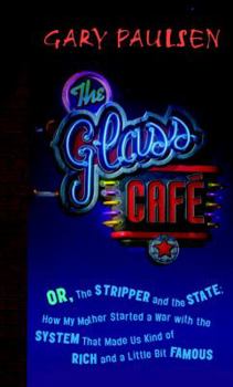 The Glass Cafe: Or the Stripper and the State; How My Mother Started a War with the System That Made Us Kind of Rich and a Little Bit Famous - Book #4 of the Tales to Tickle the Funnybone