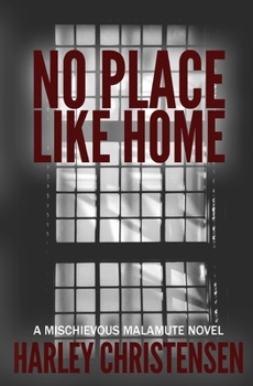 Paperback No Place Like Home: (Mischievous Malamute Mystery Series Book 7) Book