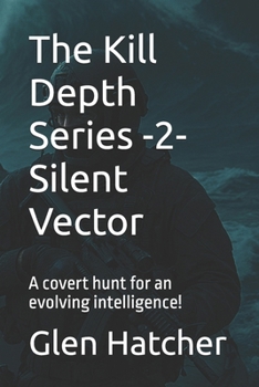 Paperback The Kill Depth Series -2- Silent Vector: A covert hunt for an evolving intelligence! (The Killer Deep Series) Book